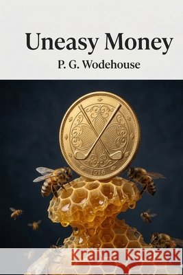 Uneasy Money Wodehouse, P. G. 9791043139673 Les Prairies Numeriques - książka