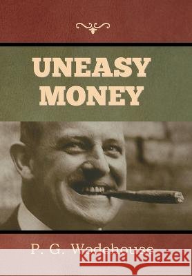 Uneasy Money P G Wodehouse   9798889421498 Indoeuropeanpublishing.com - książka