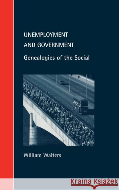 Unemployment and Government: Genealogies of the Social Walters, William 9780521643337 Cambridge University Press - książka