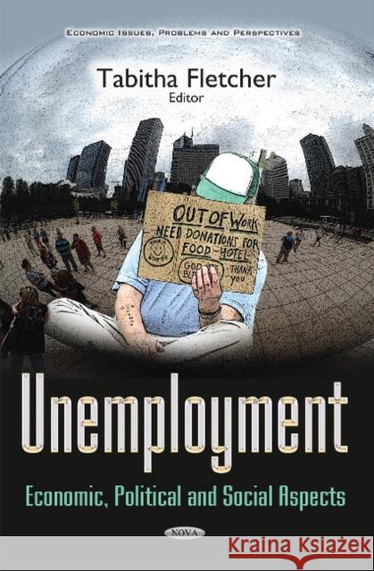 Unemployment: Economic, Political & Social Aspects Tabitha Fletcher 9781634851817 Nova Science Publishers Inc - książka