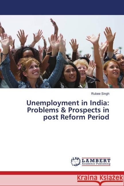 Unemployment in India: Problems & Prospects in post Reform Period Singh, Rubee 9786139582563 LAP Lambert Academic Publishing - książka