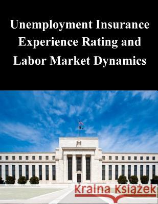 Unemployment Insurance Experience Rating and Labor Market Dynamics Federal Reserve Board 9781503287136 Createspace - książka