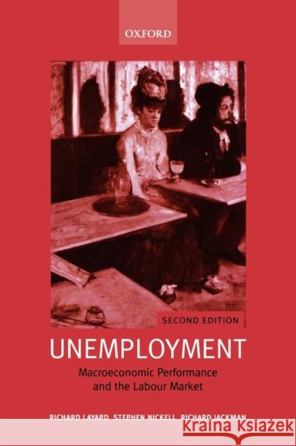 Unemployment: Macroeconomic Performance and the Labour Market Layard, Richard 9780199279166 Oxford University Press, USA - książka