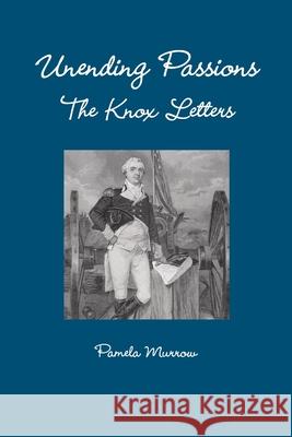 unending Passions - The Knox Letters Pamela Murrow 9780359739394 Lulu.com - książka