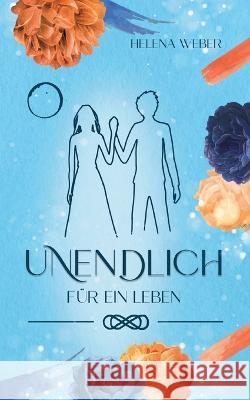 Unendlich: Für ein Leben (Band 2 von 3) Helena Weber 9783756276592 Books on Demand - książka