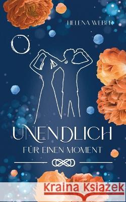 Unendlich: Für einen Moment (Band 3 von 3) Helena Weber 9783756813438 Books on Demand - książka