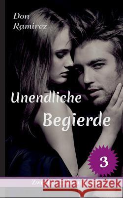 Unendliche Begierde Don Ramirez 9783738640915 Books on Demand - książka