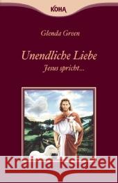 Unendliche Liebe : Jesus spricht . . . Green, Glenda   9783867281263 KOHA - książka