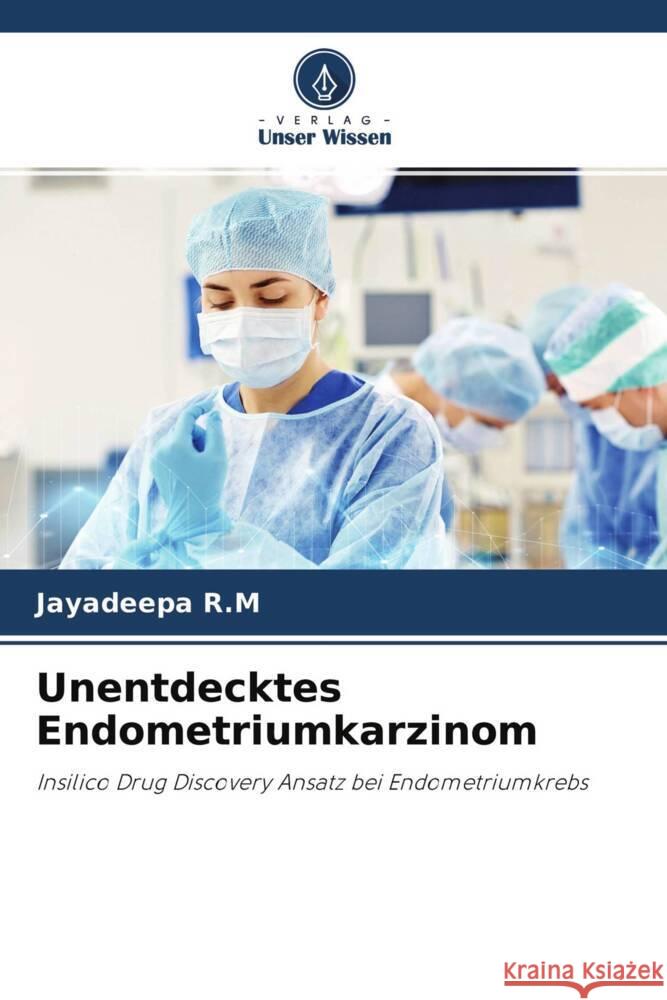 Unentdecktes Endometriumkarzinom R.M, Jayadeepa 9786203292558 Verlag Unser Wissen - książka
