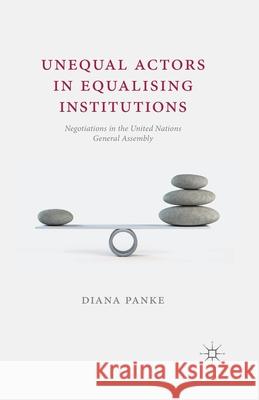 Unequal Actors in Equalising Institutions: Negotiations in the United Nations General Assembly Panke, D. 9781349472949 Palgrave Macmillan - książka