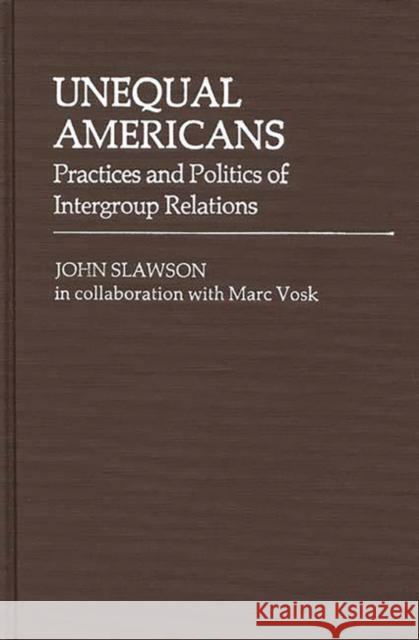 Unequal Americans: Practices and Politics of Intergroup Relations Slawson, John 9780313211188 Greenwood Press - książka