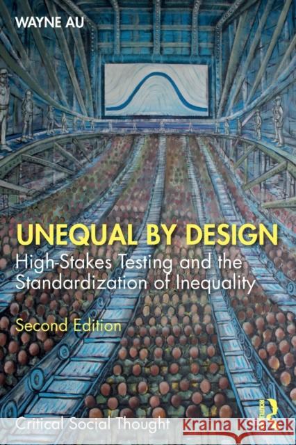 Unequal By Design: High-Stakes Testing and the Standardization of Inequality Au, Wayne 9780367437039 Routledge - książka