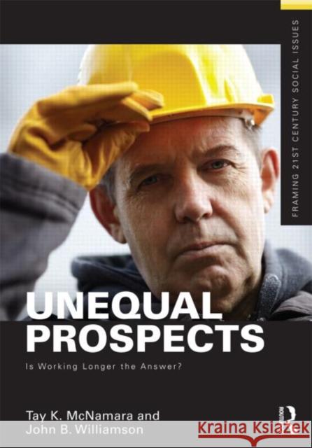 Unequal Prospects: Is Working Longer the Answer? McNamara, Tay 9780415529280  - książka