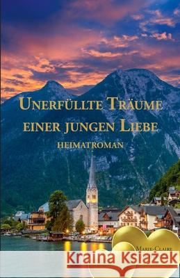 Unerfüllte Träume einer jungen Liebe: Heimatroman Bergér, Marie-Claire de 9783861962199 Papierfresserchens MTM-Verlag - książka