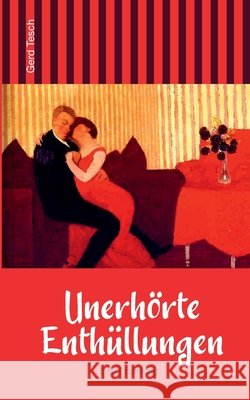 Unerhörte Enthüllungen: Eine Erzählung Gerd Tesch 9783753477053 Books on Demand - książka