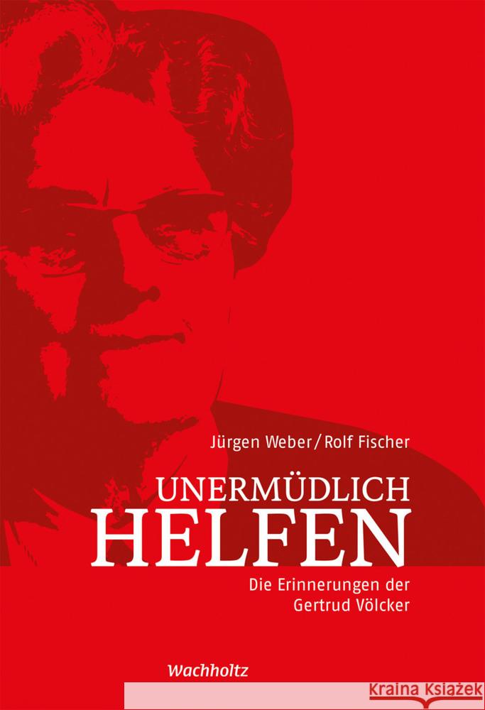 Unermüdlich helfen Fischer, Rolf, Weber, Jürgen 9783529050640 Wachholtz - książka