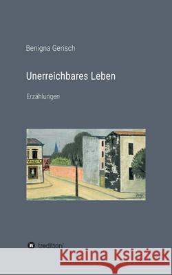 Unerreichbares Leben Benigna Gerisch 9783347101951 Tredition Gmbh - książka