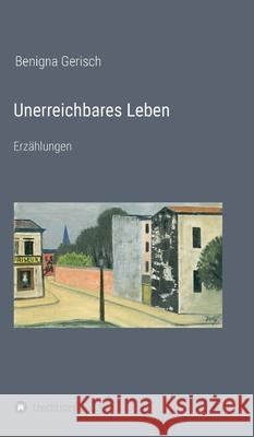 Unerreichbares Leben Benigna Gerisch 9783347101968 Tredition Gmbh - książka
