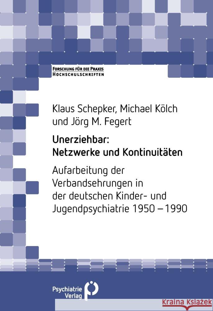 Unerziehbar: Netzwerke und Kontinuitäten Schepker, Klaus, Kölch, Michael, Fegert, Jörg M. 9783966052740 Psychiatrie-Verlag - książka