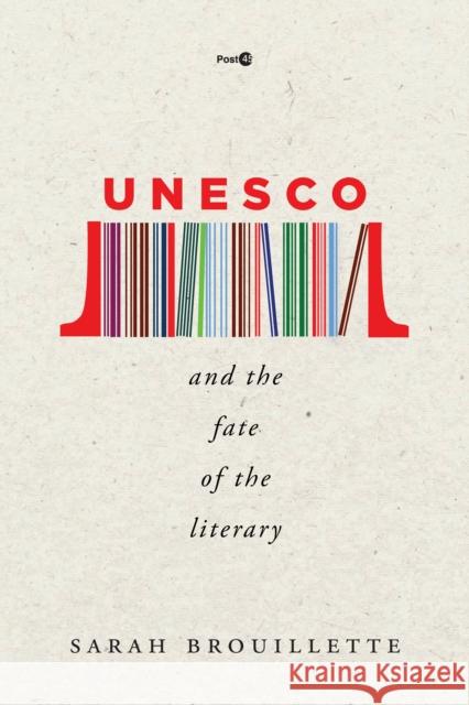 UNESCO and the Fate of the Literary Sarah Brouillette 9781503609952 Stanford University Press - książka