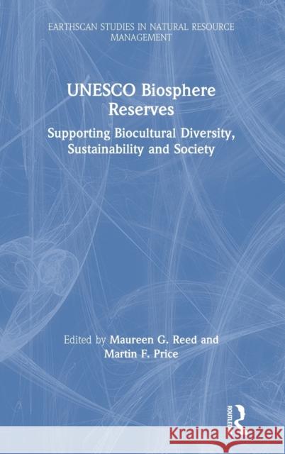 UNESCO Biosphere Reserves: Supporting Biocultural Diversity, Sustainability and Society Maureen G. Reed Martin F. Price 9781138369313 Routledge - książka