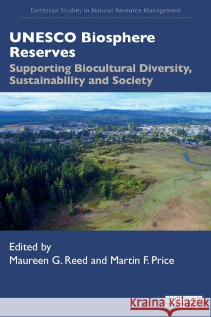 UNESCO Biosphere Reserves: Supporting Biocultural Diversity, Sustainability and Society Maureen G. Reed Martin F. Price 9781138369320 Routledge - książka