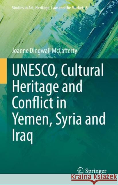 UNESCO, Cultural Heritage and Conflict in Yemen, Syria and Iraq Joanne Dingwall McCafferty 9783031196744 Springer - książka