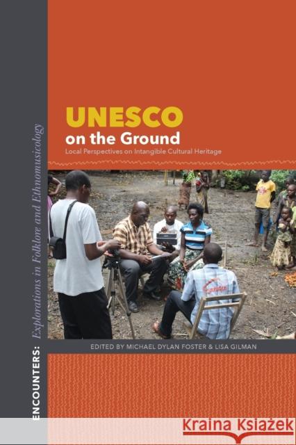 UNESCO on the Ground: Local Perspectives on Intangible Cultural Heritage Michael Dylan Foster Lisa Gilman 9780253019400 Indiana University Press - książka