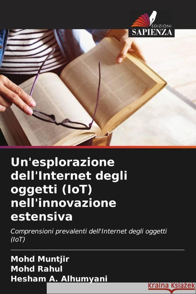 Un'esplorazione dell'Internet degli oggetti (IoT) nell'innovazione estensiva Mohd Muntjir Mohd Rahul Hesham A 9786208081133 Edizioni Sapienza - książka