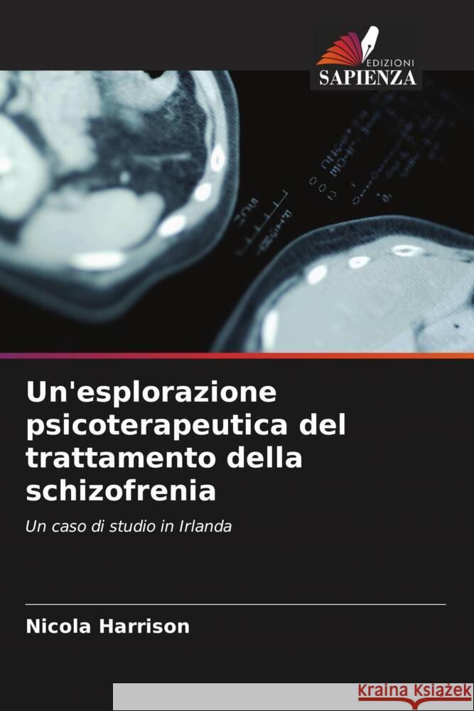 Un'esplorazione psicoterapeutica del trattamento della schizofrenia Nicola Harrison 9786207271283 Edizioni Sapienza - książka