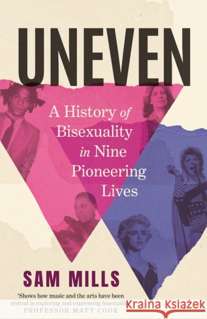 Uneven: A History of Bisexuality in Nine Pioneering Lives Sam Mills 9781838956851 Atlantic Books - książka