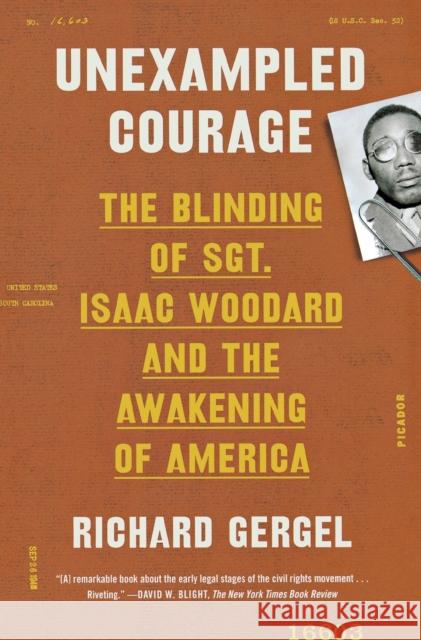 Unexampled Courage: The Blinding of Sgt. Isaac Woodard and the Awakening of America Gergel, Richard 9781250251268 Picador USA - książka