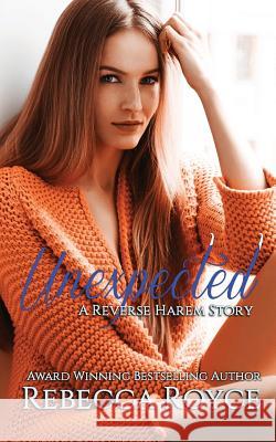 Unexpected: A Reverse Harem Love Story Rebecca Royce 9781729330142 Independently Published - książka