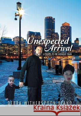 Unexpected Arrival: A Sequel to the Midnight Train Witherspoon -. Bland, Debra 9781491871850 Authorhouse - książka