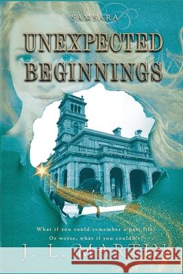 Unexpected Beginnings: SAMSARA The First Season J L Martin   9781925852226 Time Travellers Publishing House Pty Ltd - książka