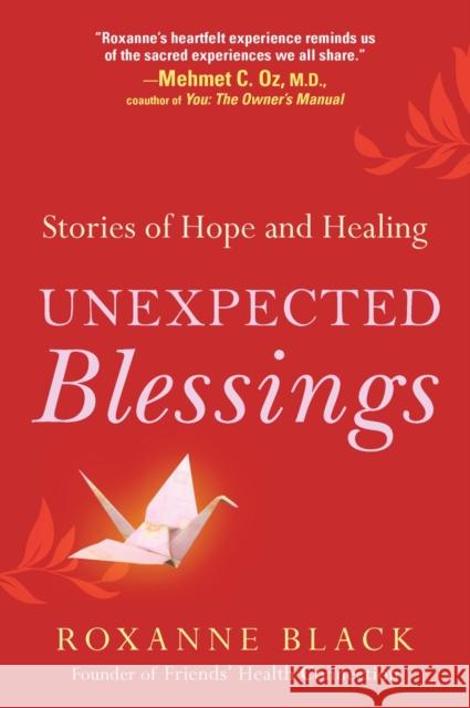 Unexpected Blessings: Stories of Hope and Healing Black, Roxanne 9781583333556 Avery Publishing Group - książka