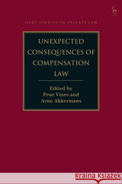 Unexpected Consequences of Compensation Law Prue Vines Arno Akkermans 9781509927999 Hart Publishing - książka