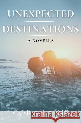 Unexpected Destinations: A Novella Cora Laine 9781965852569 Attic Books Ltd. - książka
