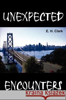 Unexpected Encounters E. H. Clark 9781414054872 Authorhouse - książka