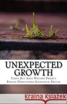 Unexpected Growth: The 2014 Tampa Bay Area Writing Project Anthology Tampa Bay Area Writing Project           Patricia Anderson Phillip Christopher Goodchild 9781500444532 Createspace - książka