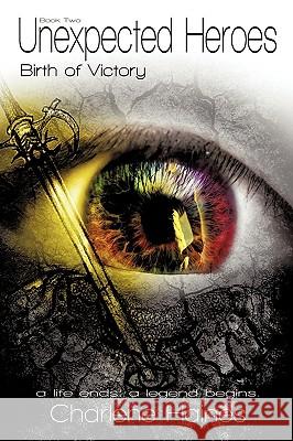 Unexpected Heroes: Birth of Victory Haines, Charlene 9781449015015 Authorhouse - książka