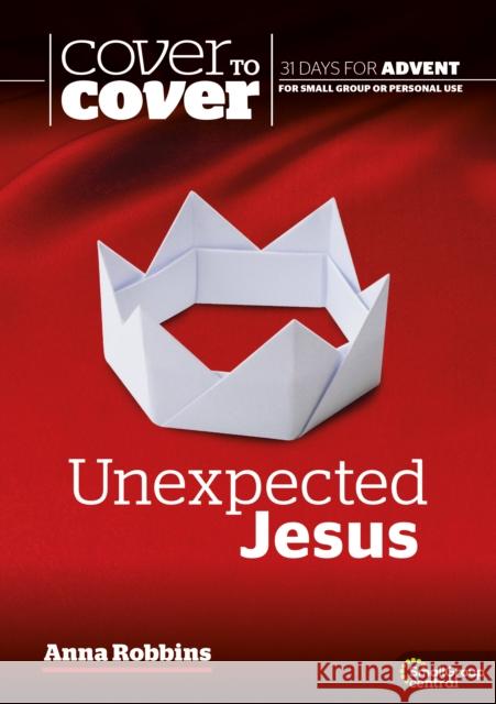 Unexpected Jesus: Cover to Cover Advent Study Guide Dr Anna Robbins 9781789512588 Waverley Abbey Trust - książka