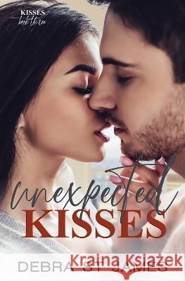 Unexpected Kisses: A strangers to lovers planned pregnancy romance Debra St James   9780645739534 Debra St James Author - książka