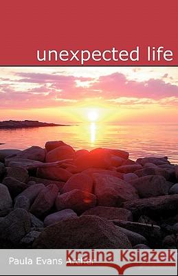 Unexpected Life Paula Evans Archer 9781419684180 Booksurge Publishing - książka