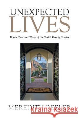 Unexpected Lives: Books Two and Three of the Smith Family Stories Meredith Beeler 9781524505875 Xlibris - książka