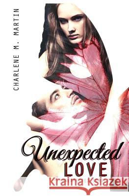 Unexpected Love Charlene M. Martin Wendi Hulsey Sharon Courtney 9781480032644 Createspace - książka