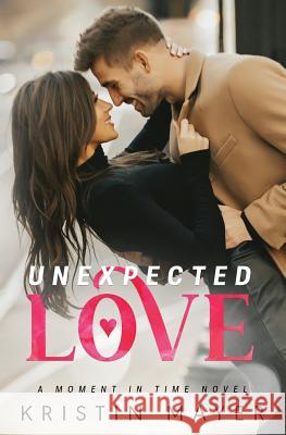 Unexpected Love Kristin Mayer 9781942910374 Kristin Mayer - książka