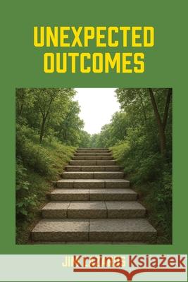 Unexpected Outcomes Jim Lazarus 9781977287960 Outskirts Press - książka