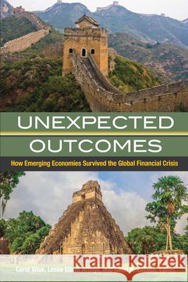 Unexpected Outcomes: How Emerging Economies Survived the Global Financial Crisis Wise, Carol 9780815724766 Brookings Institution Press - książka