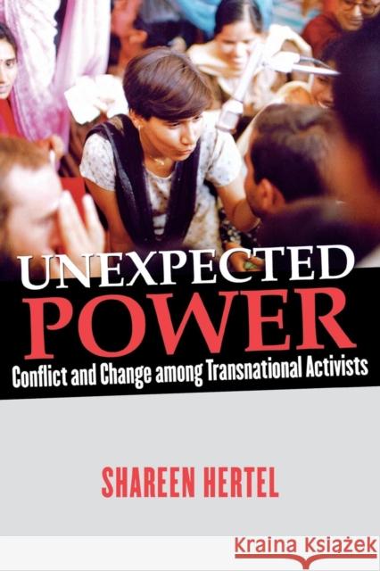 Unexpected Power: Conflict and Change Among Transnational Activists Hertel, Shareen 9780801473241 ILR Press - książka